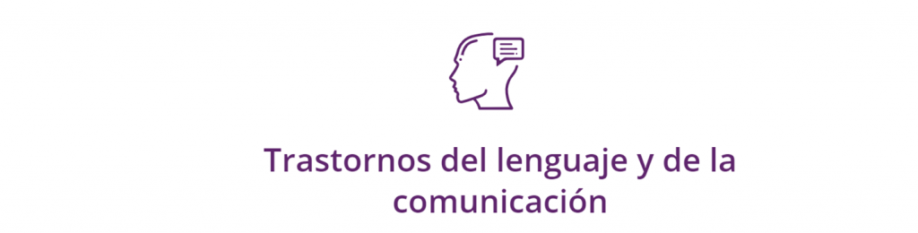 TRASTORNOS DEL LENGUAJE Y DE LA COMUNICACIÓN